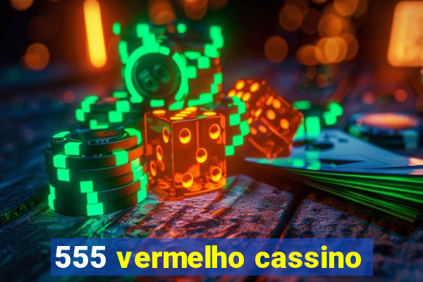 555 vermelho cassino